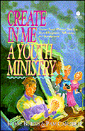 Create in Me a Youth Ministry - Burns, Ridge, and Campbell, Pam