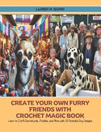 Create Your Own Furry Friends with Crochet Magic Book: Learn to Craft Dachshunds, Poodles, and More with 10 Adorable Dog Designs