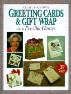 Create Your Own Greeting Cards and Gift Wrap with Priscilla Hauser - Hauser, Priscilla