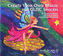 Create Your Own Magic for Clnc Success: A Unique Book of Devilishly Practical Potions - Milazzo, Vickie L