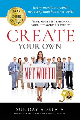 Create Your Own Net Worth - Adelaja, Sunday