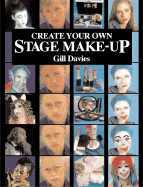 Create Your Own Stage Make-Up - Davies, Gill