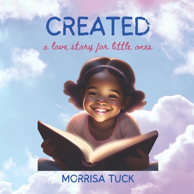 Created: a love story for little ones - Tuck, Morrisa