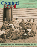 Created Equal: A Social and Political History of the United States, Volume I (to 1877) - Wood, Peter, and Borstelmann, Tim, and May, Elaine Tyler