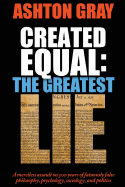 Created Equal: The Greatest Lie