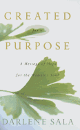 Created for a Purpose: A Message of Hope for a Woman's Soul - Sala, Darlene
