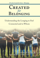 Created for Belonging: Understanding the Longing to Feel Connected and to Whom