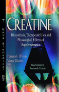 Creatine: Biosynthesis, Therapeutic Uses & Physiological Effects of Supplementation