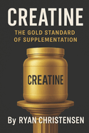 Creatine: The Gold Standard of Supplementation