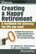 Creating a Happy Retirement: A Workbook for Planning the Life You Want