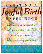 Creating a Joyful Birth Experience: Developing a Partnership with Your Unborn Child, for A... - Capacchione, Lucia, PH.D.