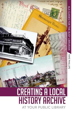 Creating a Local Hist Archive - Phillips, Faye