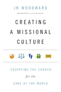 Creating a Missional Culture - Equipping the Church for the Sake of the World