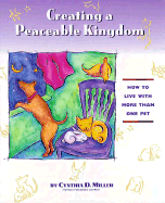 Creating a Peaceable Kingdom: How to Live with Multiple Pets - Miller, Cynthia D