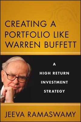 Creating a Portfolio Like Warren Buffett: A High Return Investment Strategy - Ramaswamy, Jeeva