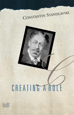 Creating a Role - Stanislavski, Constantin, and Hapgood, Elizabeth Reynolds (Translated by)