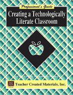 Creating a Technologically Literate Classroom a Professional's Guide