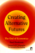 Creating Alternative Futures: The End of Economics
