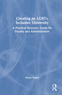 Creating an LGBT+ Inclusive University: A Practical Resource Guide for Faculty and Administrators