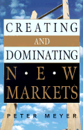 Creating and Dominating New Markets