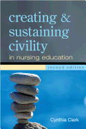 Creating and Sustaining Civility in Nursing Education, Second Edition