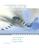 Creating Business Advantage in the Information Age - Applegate, Lynda M, and Austin, Robert D, and McFarlan, F Warren