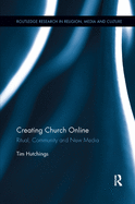 Creating Church Online: Ritual, Community and New Media