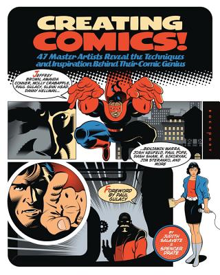 Creating Comics!: 47 Master Artists Reveal the Techniques and Inspiration Behind Their Comic Genius - Salavetz, Judith, and Drate, Spencer, and Gulacy, Paul (Foreword by)