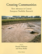 Creating Communities: New Advances in Central European Neolithic Research