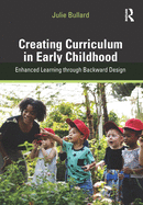 Creating Curriculum in Early Childhood: Enhanced Learning through Backward Design