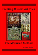 Creating Custom Art Tiles: The Moravian Method