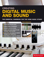 Creating Digital Music and Sound: The Inspirational, Practical Introduction for Musicians, Video-makers, Animators and Web Site Designers