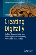 Creating Digitally: Shifting Boundaries: Arts and Technologies--Contemporary Applications and Concepts