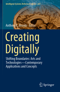 Creating Digitally: Shifting Boundaries: Arts and Technologies-Contemporary Applications and Concepts