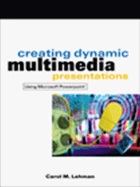 Creating Dynamic Multimedia Presentations Using Microsoft PowerPoint - Lehman, Carol M