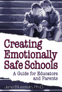 Creating Emotionally Safe Schools: A Guide for Educators and Parents