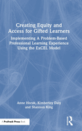 Creating Equity and Access for Gifted Learners: Implementing a Problem-Based Professional Learning Experience Using the Excel Model