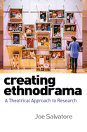 Creating Ethnodrama: A Theatrical Approach to Research