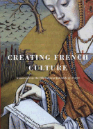 Creating French Culture: Treasures from the Bibliotheque Nationale de France