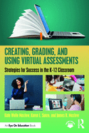 Creating, Grading, and Using Virtual Assessments: Strategies for Success in the K-12 Classroom