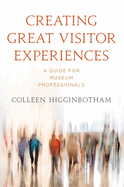 Creating Great Visitor Experiences: A Guide for Museum Professionals