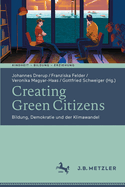 Creating Green Citizens: Bildung, Demokratie Und Der Klimawandel