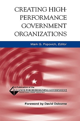 Creating High-Performance Government Organizations - Popovich, Mark G (Editor), and Osborne, David (Foreword by)