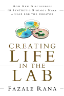 Creating Life in the Lab: How New Discoveries in Synthetic Biology Make a Case for the Creator