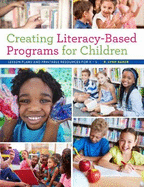 Creating Literacy-Based Programs for Children: Lesson Plans and Printable Resources for K-5