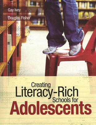 Creating Literacy-Rich Schools for Adolescents - Ivey, Gay, and Fisher, Douglas