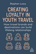 Creating Loyalty in Youth Travel: How Travel Brands and Destinations Can Build Lifelong Relationships