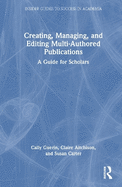 Creating, Managing, and Editing Multi-Authored Publications: A Guide for Scholars