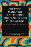 Creating, Managing, and Editing Multi-Authored Publications: A Guide for Scholars