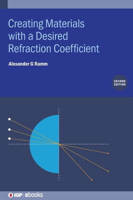 Creating Materials with a Desired Refraction Coefficient (Second Edition) - Ramm, Alexander G.